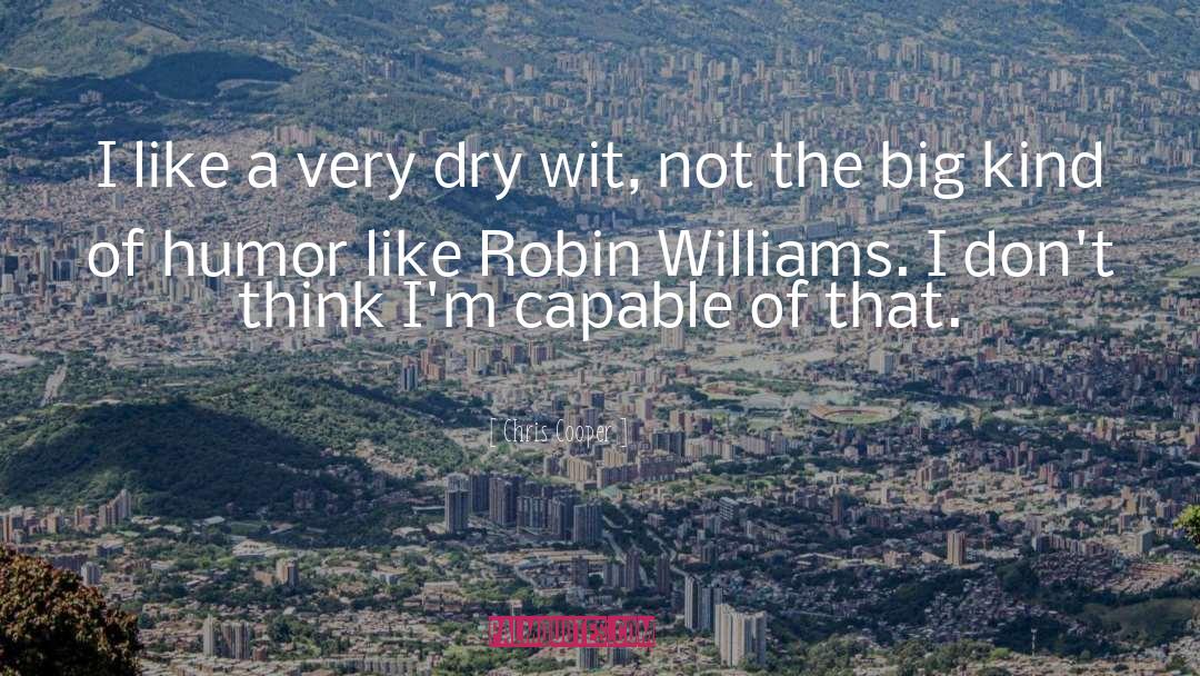 Robins quotes by Chris Cooper