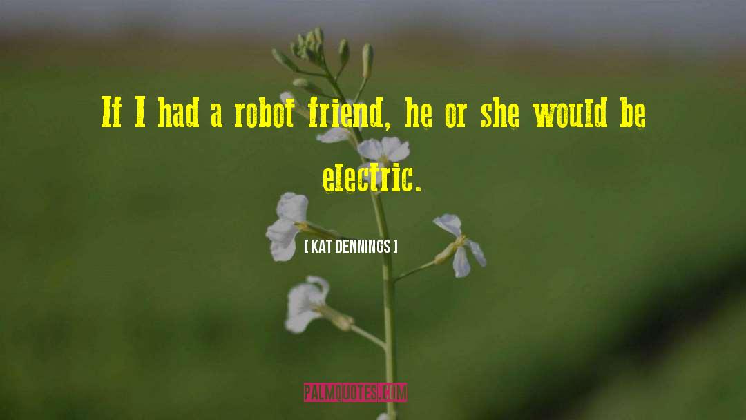 Robot Aliens quotes by Kat Dennings