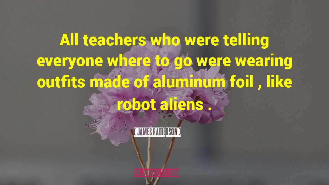 Robot Aliens quotes by James Patterson