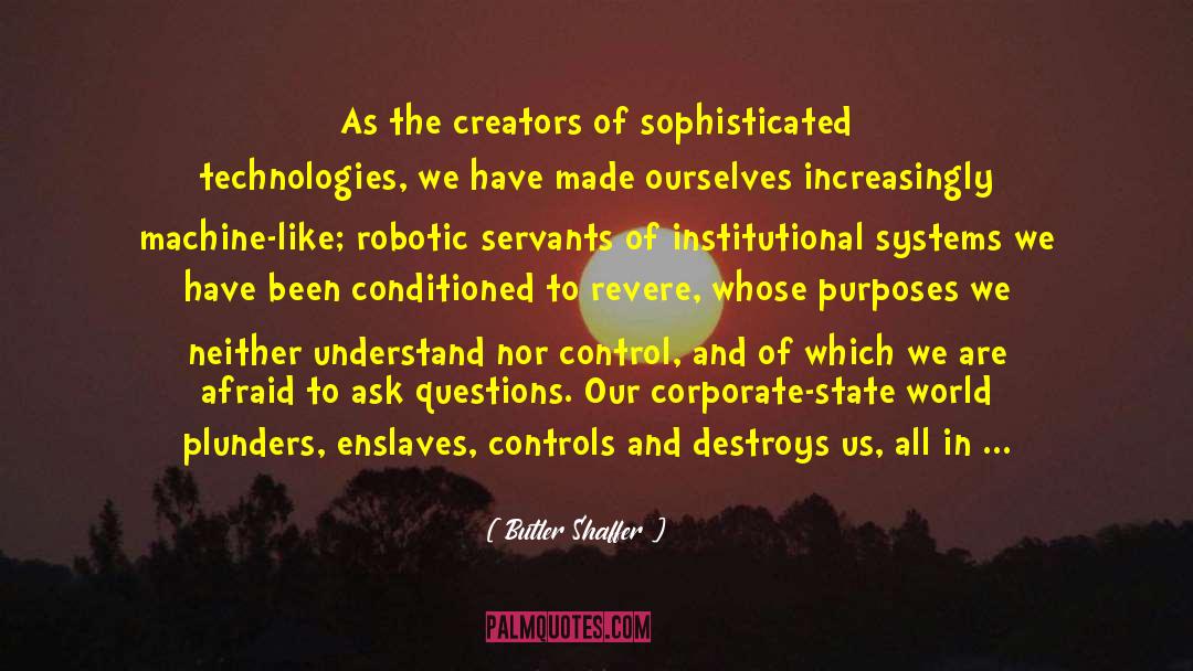 Robotic Prostitutes quotes by Butler Shaffer