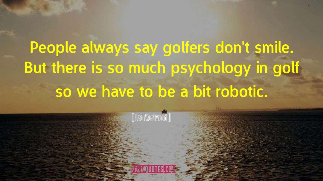 Robotic quotes by Lee Westwood
