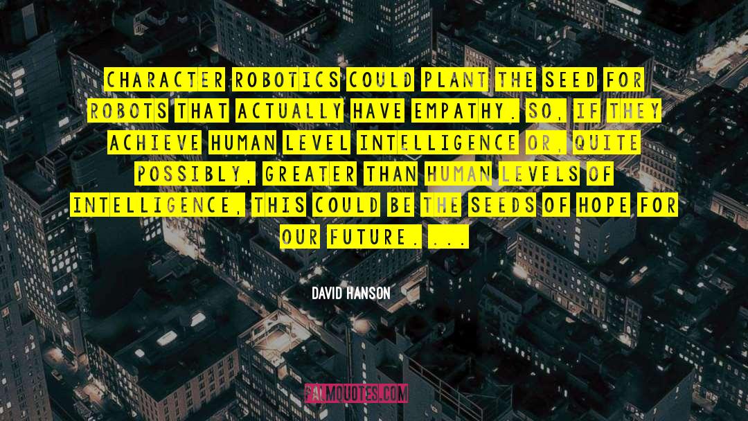 Robotics quotes by David Hanson