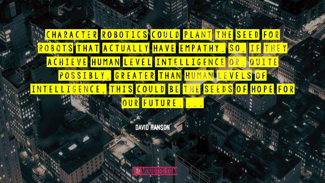 Robots quotes by David Hanson
