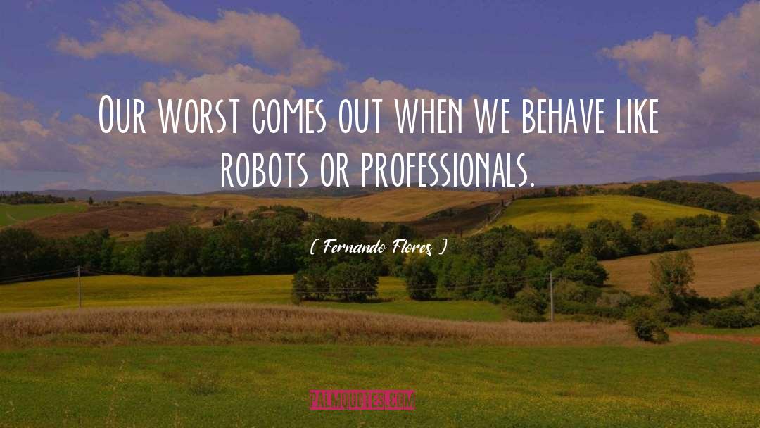 Robots quotes by Fernando Flores