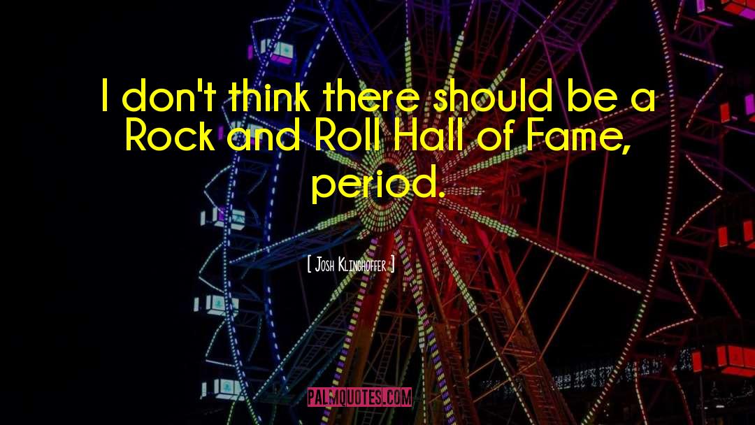 Rock And Roll Hall Of Fame quotes by Josh Klinghoffer