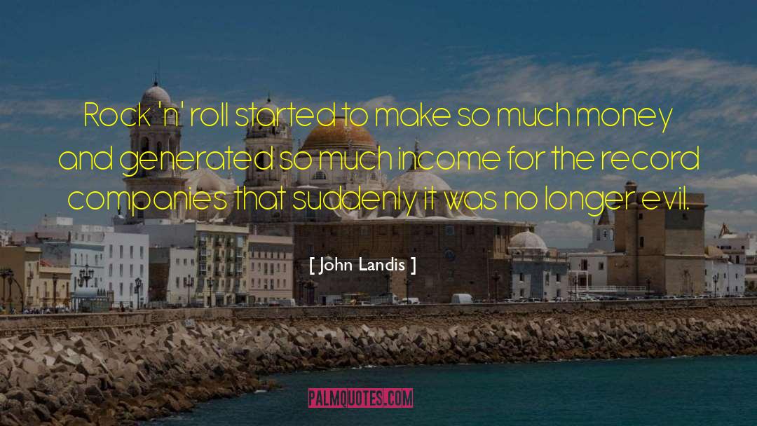 Rock And Roll Mornings quotes by John Landis