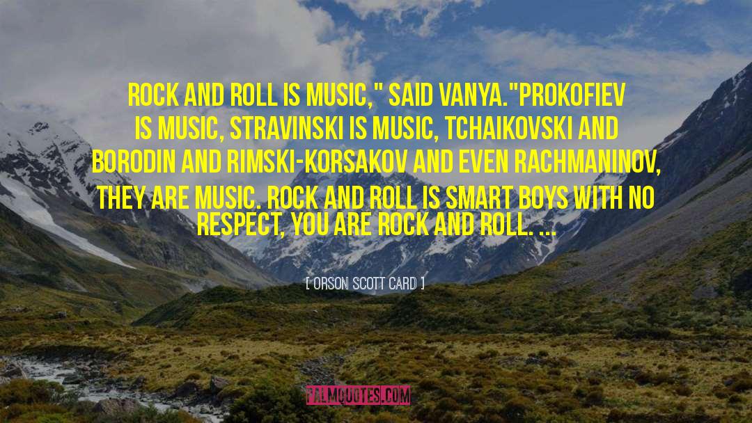 Rock And Roll Music quotes by Orson Scott Card