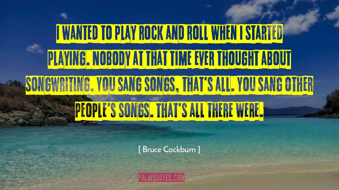 Rock And Roll quotes by Bruce Cockburn