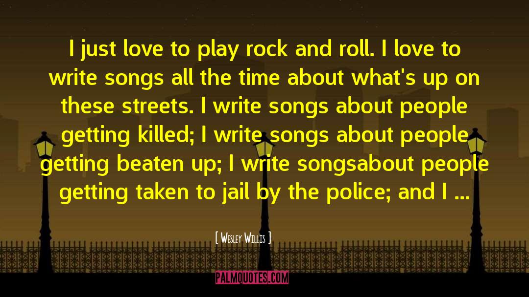 Rock And Roll quotes by Wesley Willis