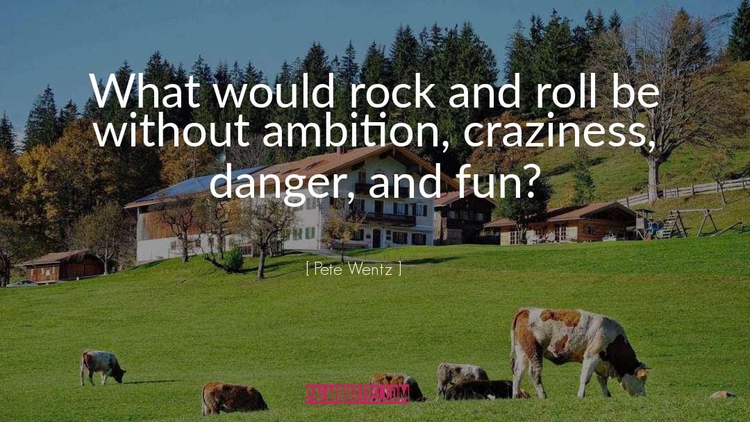 Rock And Roll quotes by Pete Wentz