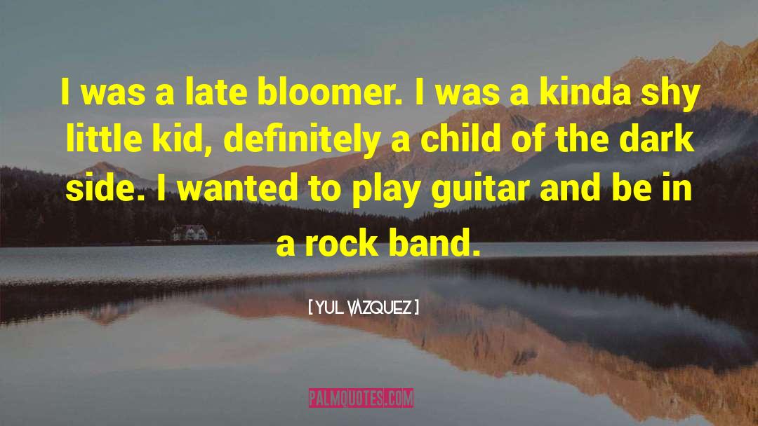Rock Band quotes by Yul Vazquez