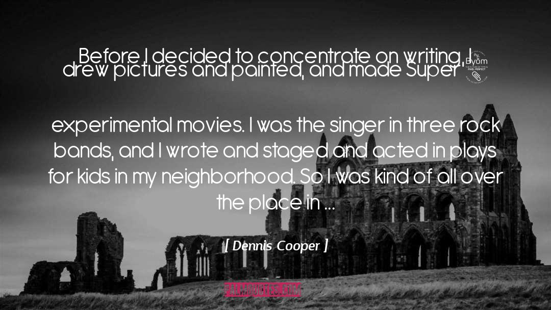 Rock Bands quotes by Dennis Cooper