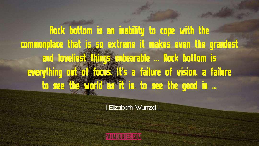 Rock Bottom quotes by Elizabeth Wurtzel