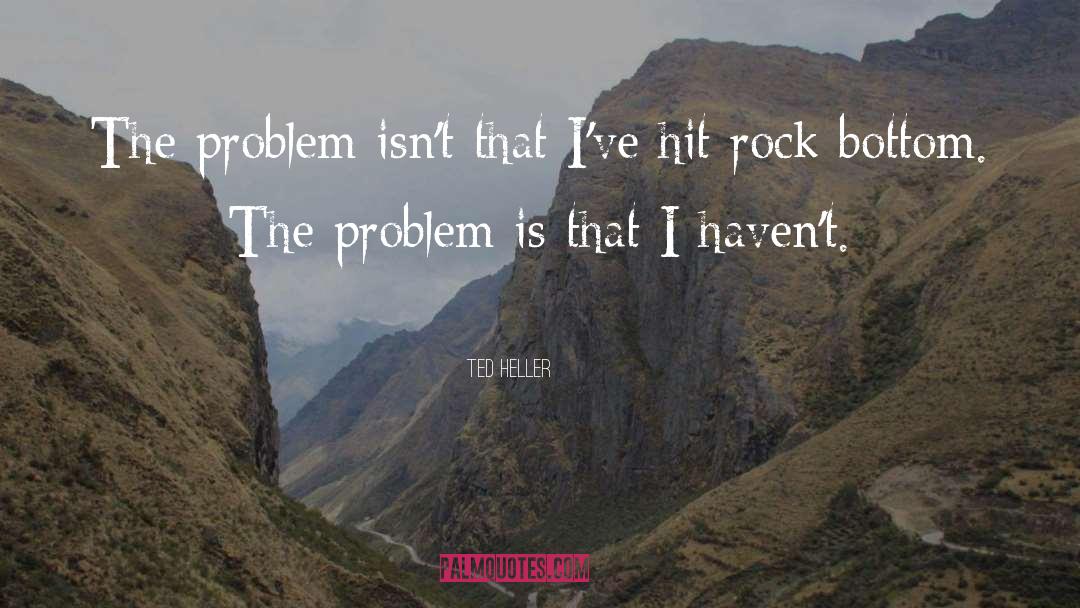 Rock Bottom quotes by Ted Heller