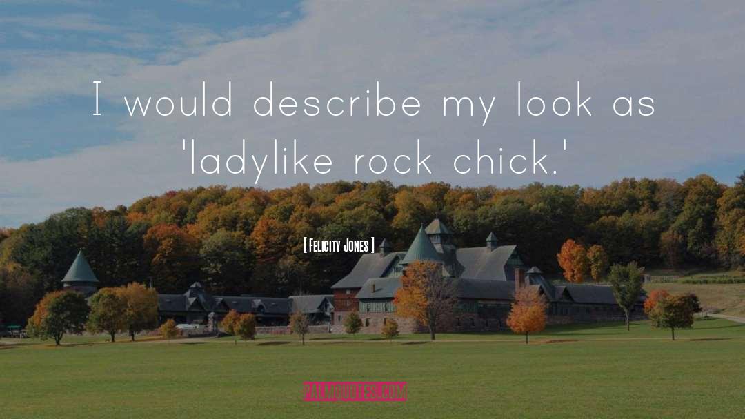 Rock Chick quotes by Felicity Jones