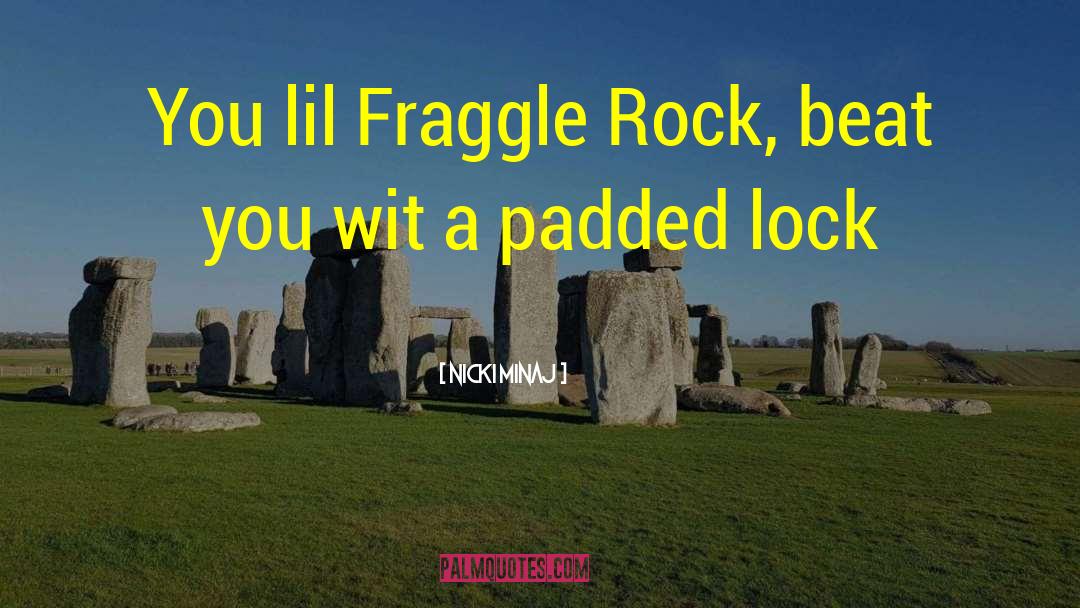 Rock Cowles quotes by Nicki Minaj