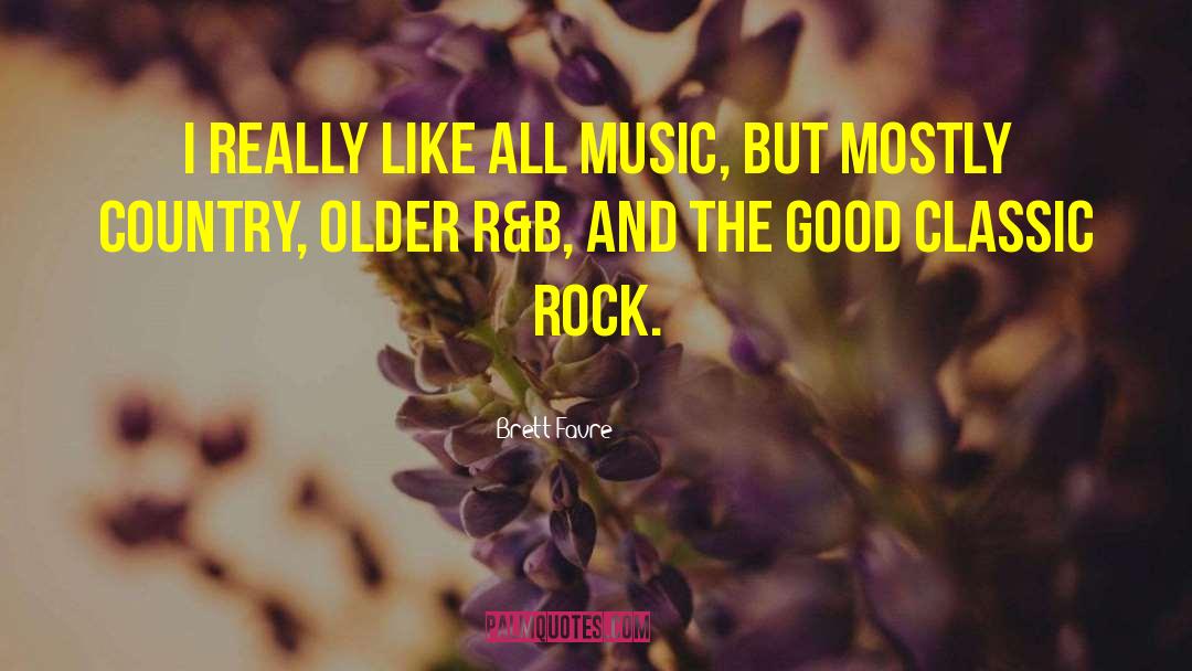 Rock Music quotes by Brett Favre