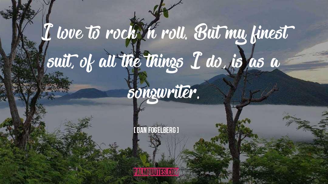 Rock N Roll Music quotes by Dan Fogelberg