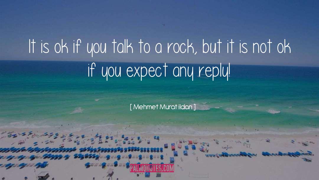 Rock quotes by Mehmet Murat Ildan