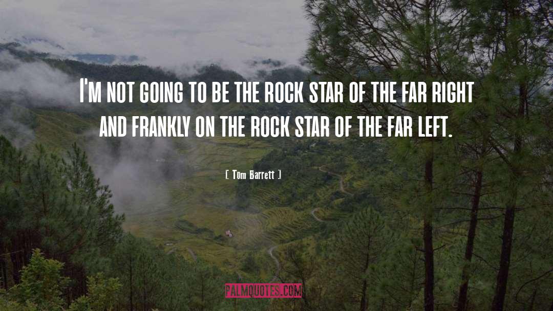 Rock quotes by Tom Barrett