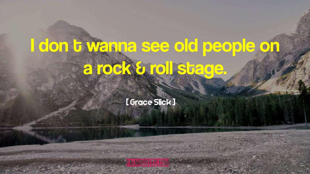 Rock Roll quotes by Grace Slick