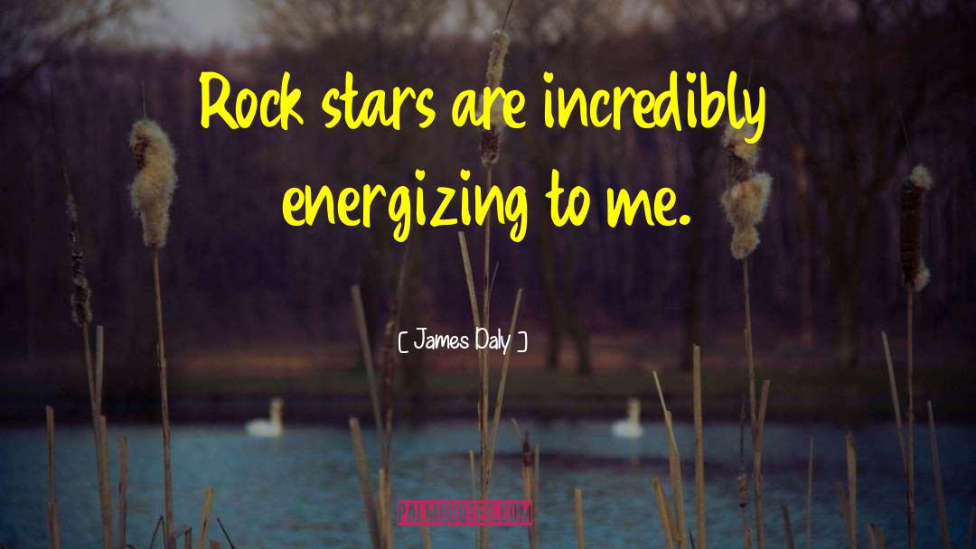 Rock Stars quotes by James Daly