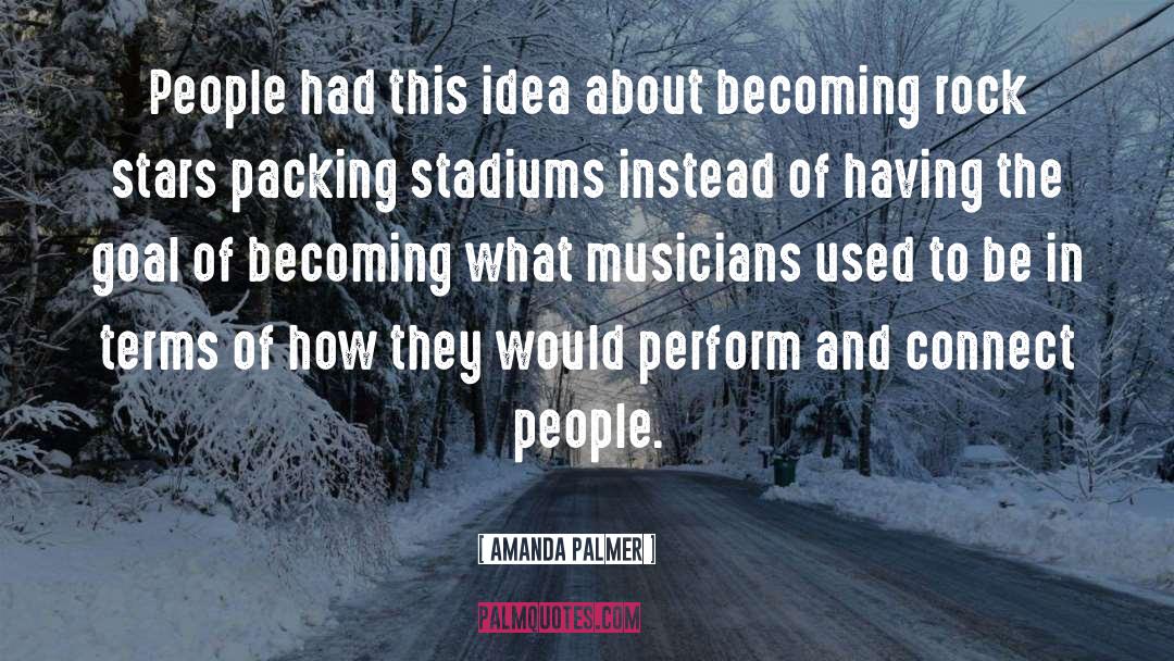 Rock Stars quotes by Amanda Palmer