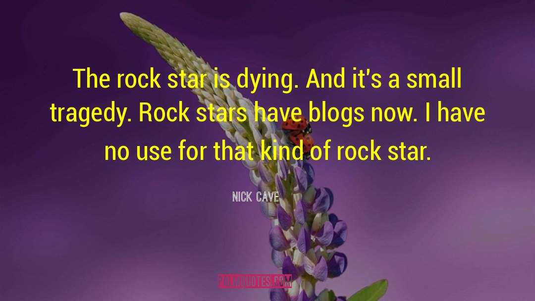 Rock Stars quotes by Nick Cave