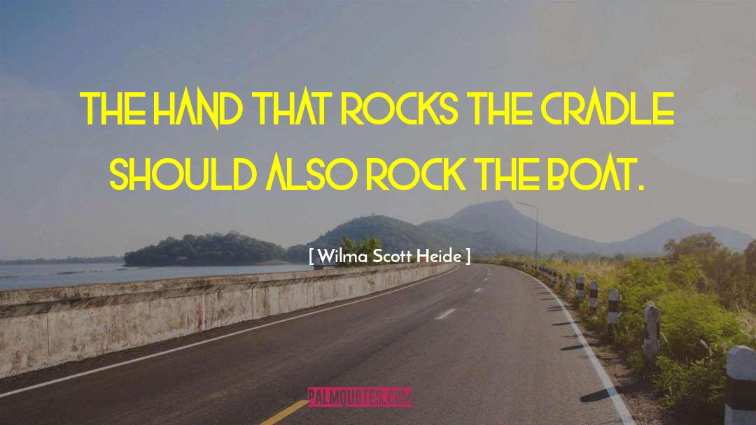 Rock The Boat quotes by Wilma Scott Heide