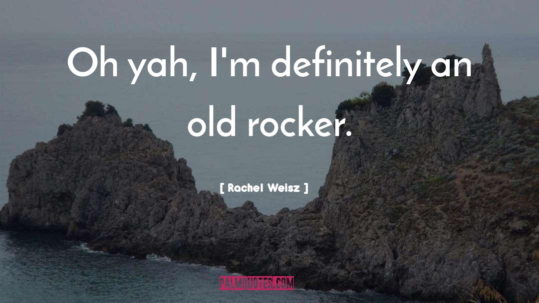 Rocker quotes by Rachel Weisz