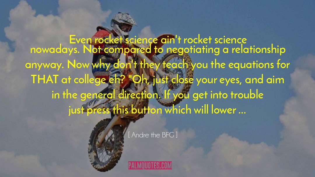 Rocket Science quotes by Andre The BFG