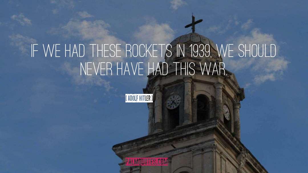 Rockets quotes by Adolf Hitler