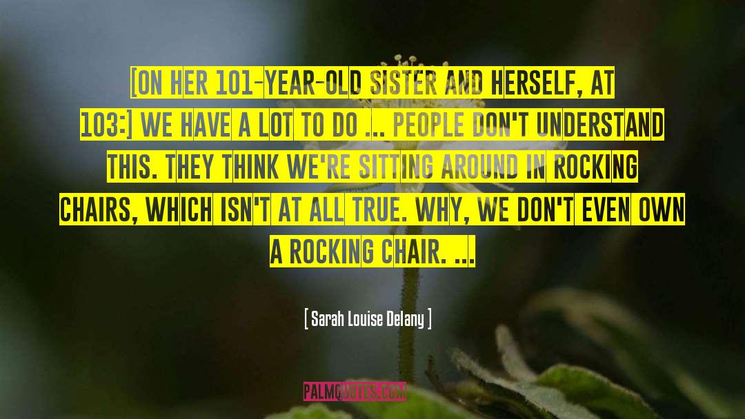 Rocking Chairs quotes by Sarah Louise Delany