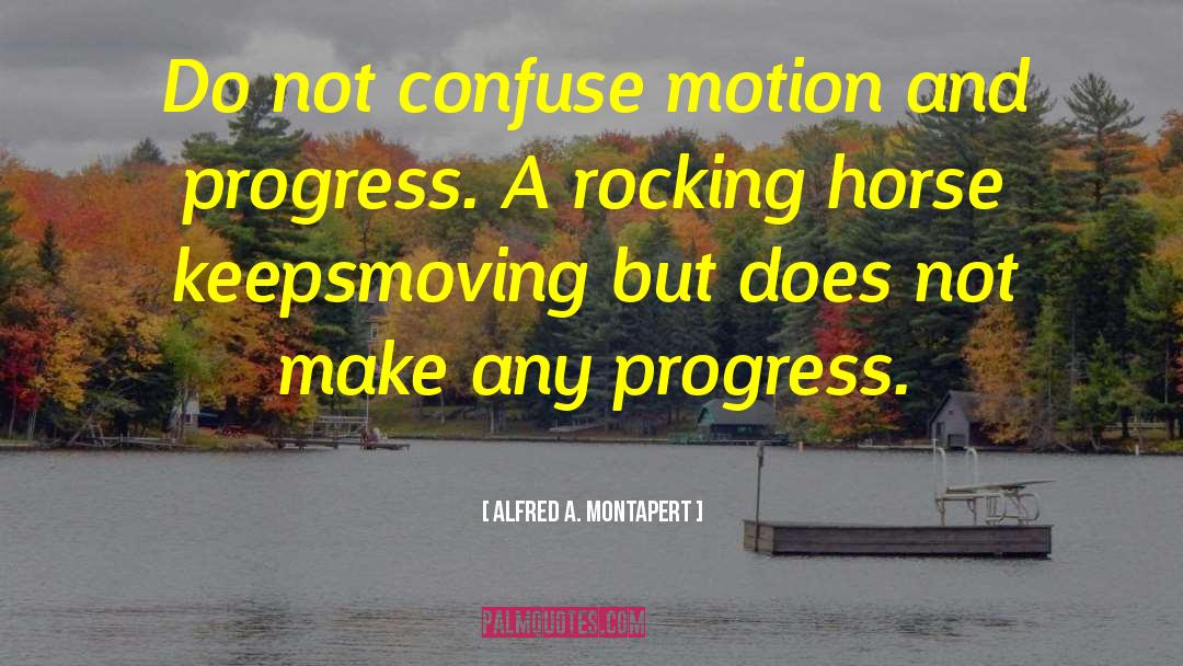 Rocking Horse quotes by Alfred A. Montapert