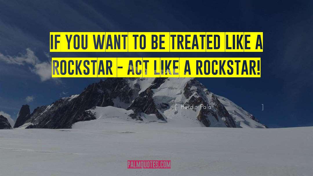 Rockstar quotes by Herdis Pala