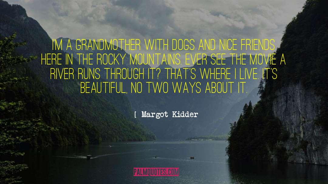 Rocky Mountains quotes by Margot Kidder