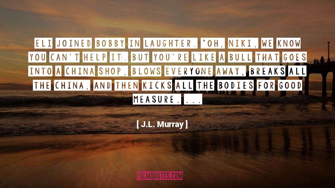 Rodeo Bull Fighters quotes by J.L. Murray