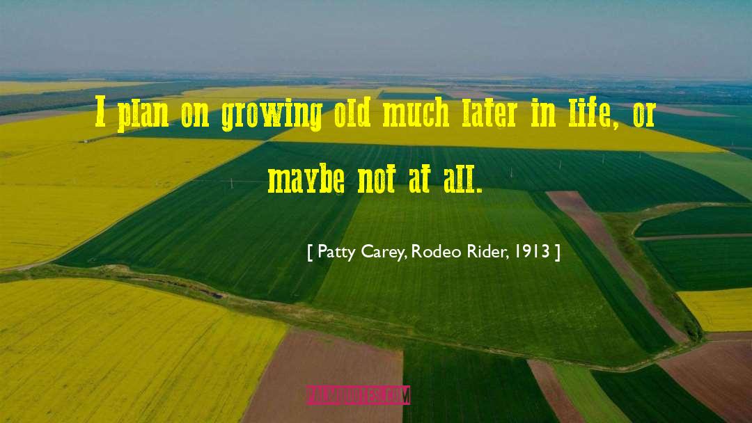 Rodeo quotes by Patty Carey, Rodeo Rider, 1913