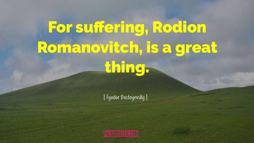 Rodion Romanovich quotes by Fyodor Dostoyevsky