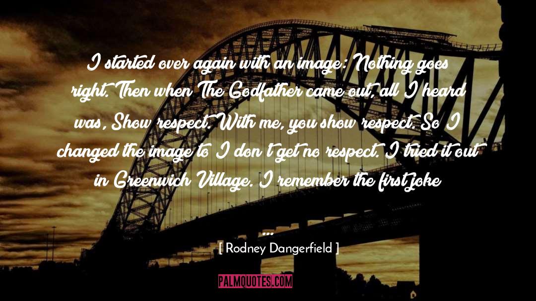 Rodney Dangerfield quotes by Rodney Dangerfield