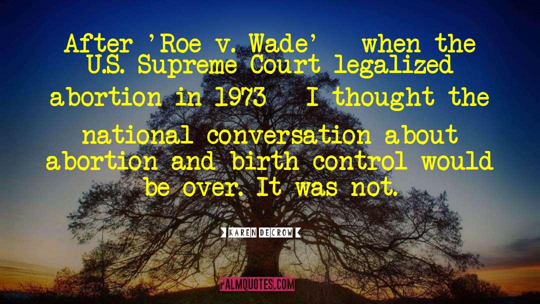 Roe V Wade quotes by Karen DeCrow