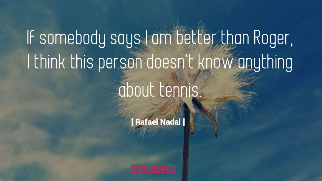 Roger quotes by Rafael Nadal