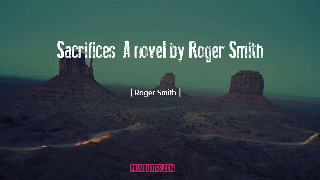 Roger quotes by Roger Smith