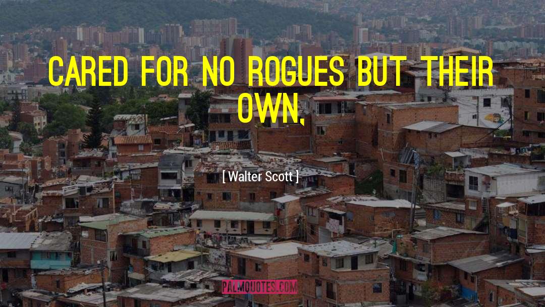 Rogues quotes by Walter Scott