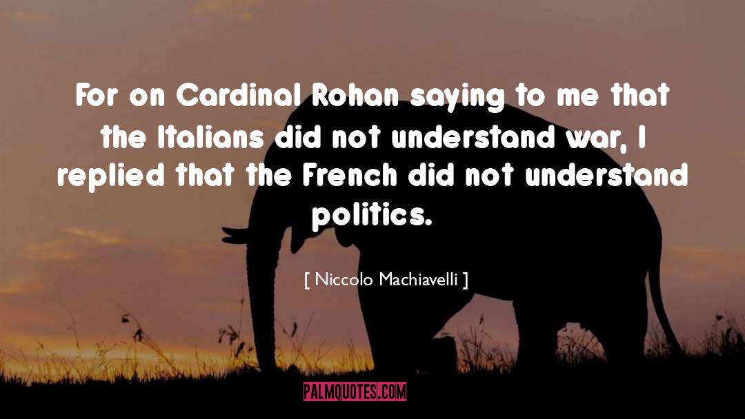 Rohan quotes by Niccolo Machiavelli