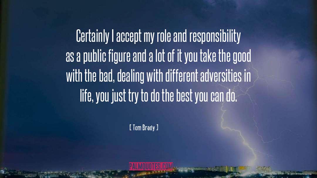 Role And Responsibility quotes by Tom Brady