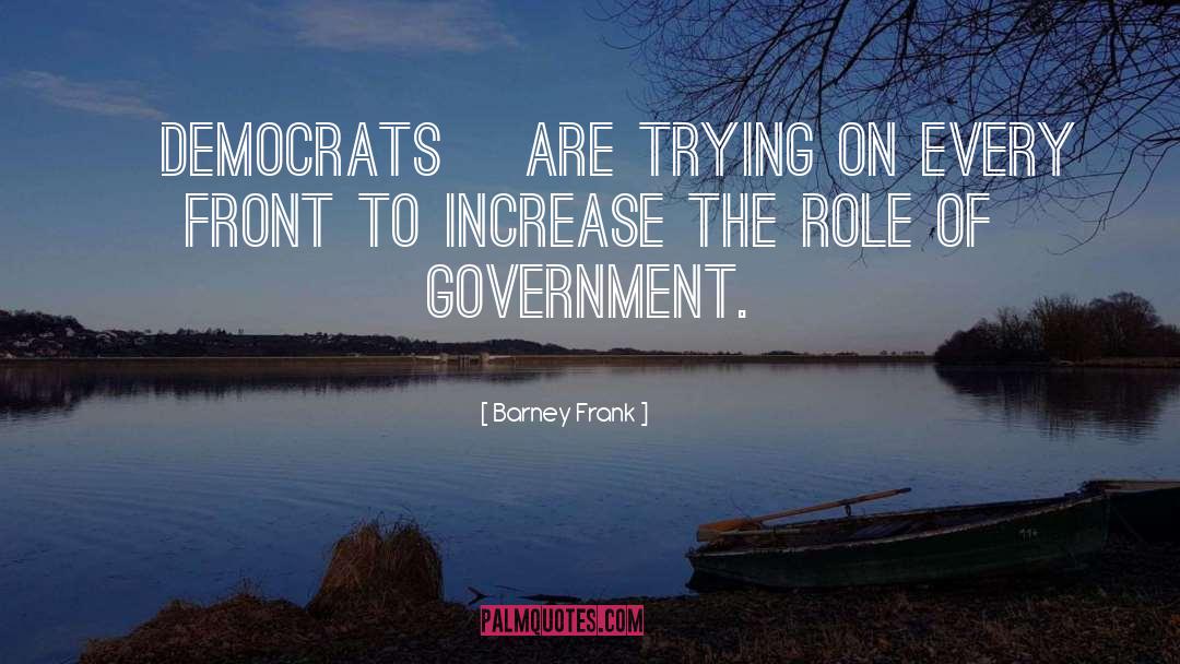 Role Of Government quotes by Barney Frank