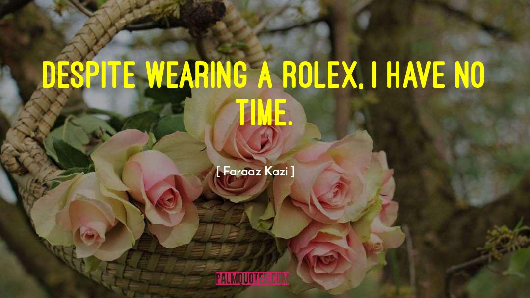 Rolex quotes by Faraaz Kazi