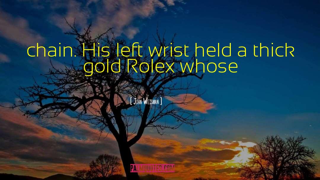 Rolex quotes by John Weisman