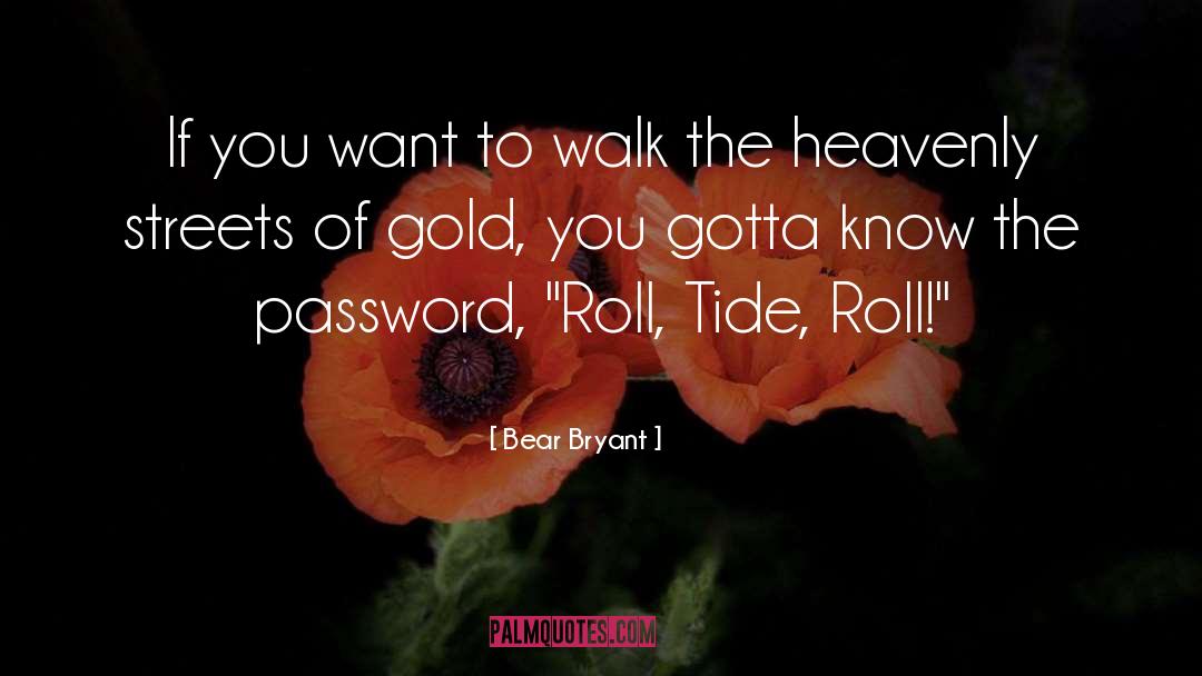 Roll quotes by Bear Bryant